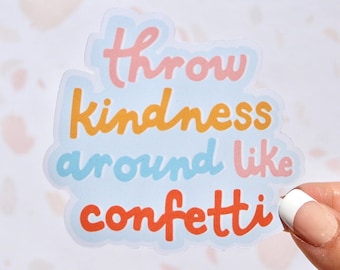 throw kindness around like confetti sticker | 3 x 2.75 in | glossy | hydroflask stickers | laptop stickers | quote stickers