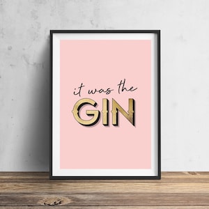 It Was The Gin Wall Art Print, Gin Gifts For Her, Kitchen Decor, Gin Home Bar Print, Pink Print Gold Foil Effect, Unframed A5 A4 A3 Poster image 1