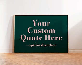 Könnte beinhalten: Ein gerahmtes Poster mit dunkelgrünem Hintergrund und weißem Text, der "Your Custom Quote Here - optional author" lautet.