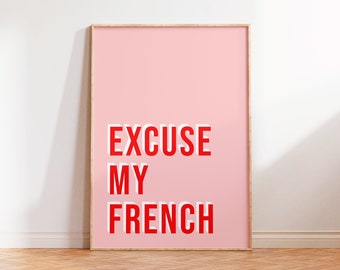 Excuse My French Wall Art Print, Funny Quote Wall Art Print, Swearing Quotes, Pink Print, Quote Wall Art Print, Unframed A5 A4 A3 Poster