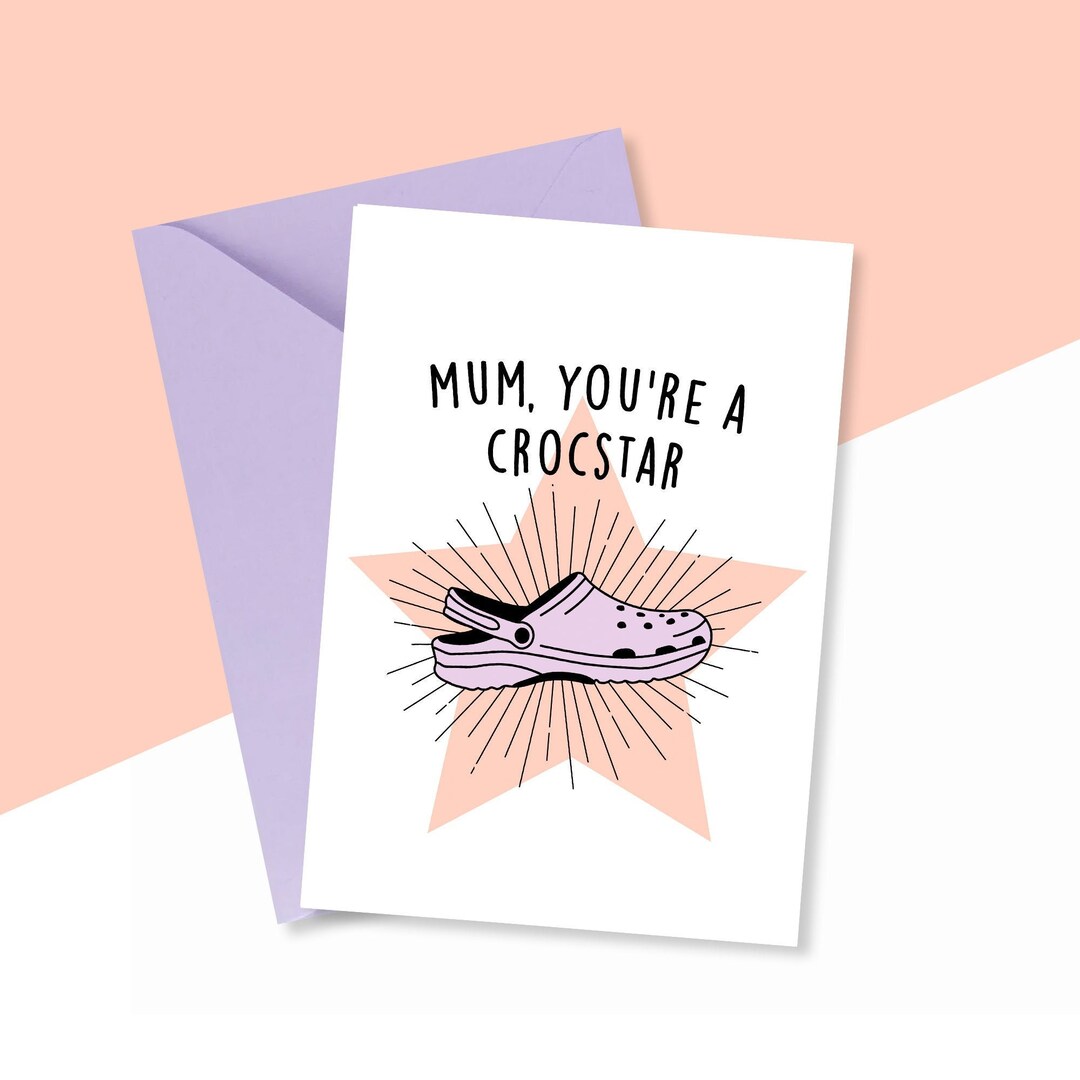 Mum You're A Croc Star Mother's Day Card, Funny Mother's Day Card 2022 ...