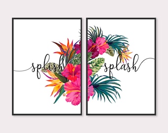 SPLISH SPLASH Bathroom Wall Art Print Set of 2, Tropical Floral Print, Bathroom Quotes And Sayings Art Print, Bathroom Decor, Bathroom Sign
