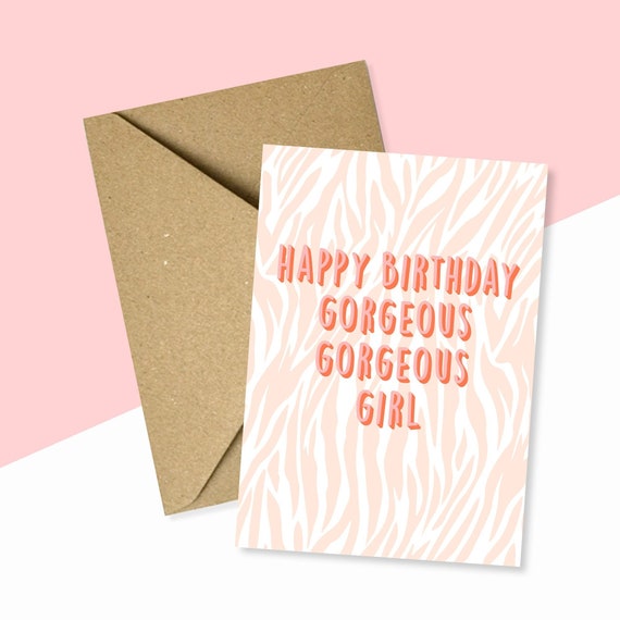 Happy Birthday Gorgeous Girl Card Happy Birthday Gorgeous Girl Card
