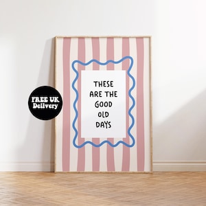 These Are The Good Old Days Print, Pink Blue Prints, Unframed A5 A4 A3 A2 A1 Typography Living Room Decor Wall Art, Retro Colourful Bright