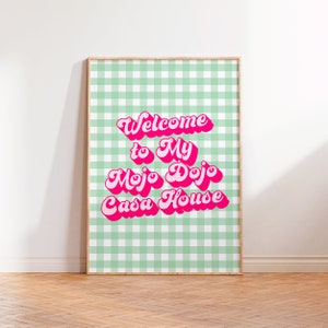 Welcome To My Mojo Dojo Casa House Typography Wall Art Print, Quote Print, A5 A4 A3 Movie Film Quote Poster, Pink Prints Green Aesthetic