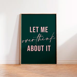 Let Me Overthink About It Print, Funny Quote Print, Humorous Wall Art, Overthink Print, Mental Health Prints, Unframed A5 A4 A3 Poster