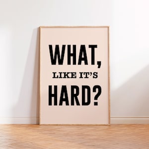 What Like It&#39;s Hard Print, Elle Woods Legally Blonde Inspired Quote Print, 2000&#39;s Chick Flicks Film Movie Poster, Unframed A5 A4 A3 Wall Art
