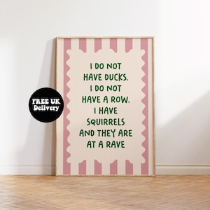 I Do Not Have Ducks I Do Not Have A Row I Have Squirrels And They Are At A Rave, Pink Green Print,Unframed A5 A4 A3 A2 A1 Living Room Decor