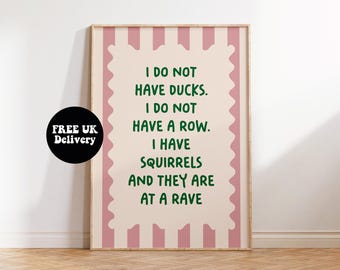 I Do Not Have Ducks I Do Not Have A Row I Have Squirrels And They Are At A Rave, Pink Green Print,Unframed A5 A4 A3 A2 A1 Living Room Decor