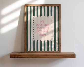 My Ducks Are Absolutely Not In A Row Print, Unframed, Funny Living Room Family Wall Decor