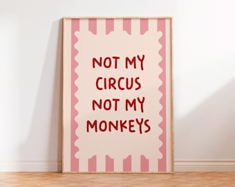 Not My Circus Not My Monkeys Print, Pink Red Art Print, Unframed Retro Maximalist Funny A5 A4 A3 A2 A1 Typography Living Room Decor Wall Art
