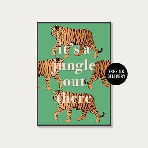 It's A Jungle Out There Typography Wall Art Print, Wild Animal Tiger Big Cat Print, Quote Print, Unframed A5 A4 A3 Poster Gallery Wall Decor