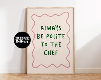 Always Be Polite To The Chef Print, Green Pink Kitchen Decor, Cool Fun Kitchen Art, Unframed A1 A2 A3 A4 A5 Bold Text Quote Typography Print
