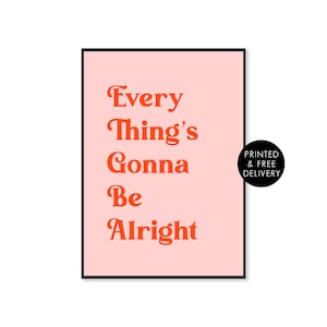 Everything&#39;s Gonna Be Alright Print, Positivity Prints, Inspirational Wall Art, Unframed A5 A4 A3 Poster, Positive Affirmation Print Poster