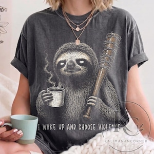 I Wake Up And Choose Violence Sloth Shirt, Funny Coffee Lover T-Shirt, Sarcastic Sloth Bat Tee, Vintage Oversized Graphic Shirt