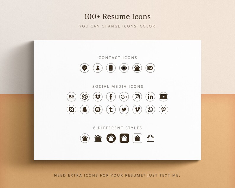 May include: A white sheet of paper with black text and icons. The text reads "100+ Resume Icons", "You can change icons' color", "Contact Icons", "Social Media Icons", "6 Different Styles", and "Need extra icons for your resume? Just text me.". The icons include a location pin, a person, a phone, a globe, a house, an envelope, a Behance logo, a basketball, a Dropbox logo, a Facebook logo, a Google Plus logo, an Instagram logo, a LinkedIn logo, a YouTube logo, a Snapchat logo, a Spotify logo, a Twitter logo, a Vimeo logo, a WhatsApp logo, and a Pinterest logo. There are also six different styles of house icons.