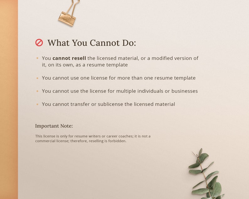 K&ouml;nnte beinhalten: Ein beigefarbener Hintergrund mit einem roten Kreis, durch den eine diagonale Linie verl&auml;uft. Der Text "What You Cannot Do:" ist in Schwarz. Eine Liste mit vier Aufz&auml;hlungspunkten beschreibt, was nicht erlaubt ist. Der Text "Important Note:" ist in Schwarz. Der Text darunter beschreibt, dass die Lizenz nur f&uuml;r Lebenslaufschreiber oder Karrierecoaches gilt und keine kommerzielle Lizenz ist. Daher ist der Weiterverkauf verboten.