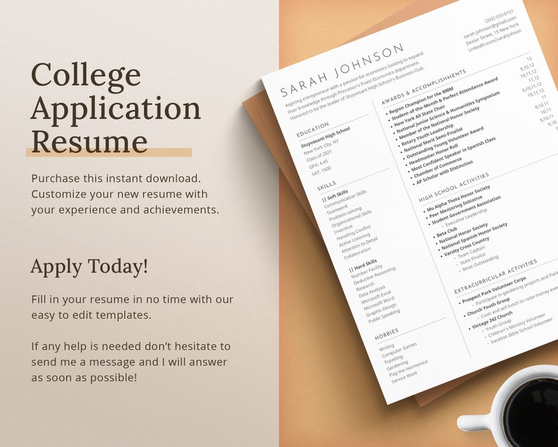 May include: A white resume template with the text "College Application Resume" at the top. The resume is for Sarah Johnson and includes sections for education, skills, awards and accomplishments, high school activities, extracurricular activities, and hobbies. The resume is on a brown surface with a cup of coffee in the bottom right corner.
