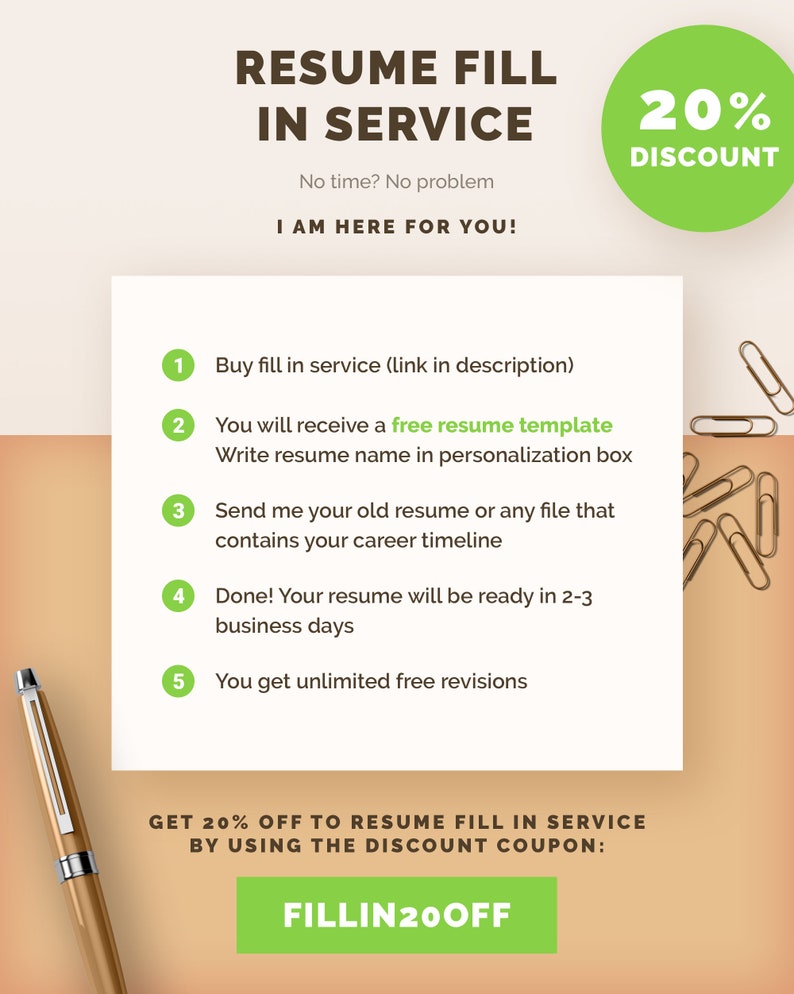 May include: A graphic with a green background and white text that says "RESUME FILL IN SERVICE". The graphic also includes a green circle with white text that says "20% DISCOUNT". Below the text is a list of five steps for getting a resume filled in service. The graphic also includes a gold pen and paper clips.
