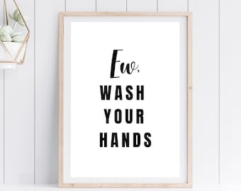 Ew, Wash Your Hands Funny Printable Bathroom Wall Art, Bathroom Decor, Funny Bathroom Saying, Digital Download Bathroom Wall Art Decor