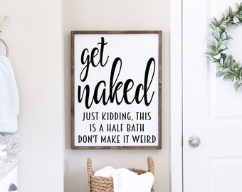 Get Naked just kidding this is a half bath don't make it weird Printable, Funny Saying Wall Art, Bathroom Quote, JPEG PDF, Instant Download