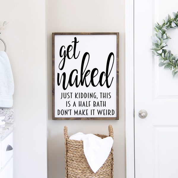 Get Naked just kidding this is a half bath don't make it weird Printable, Funny Saying Wall Art, Bathroom Quote, JPEG PDF, Instant Download