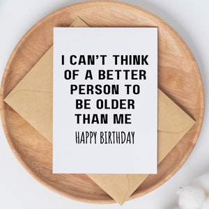 Druckbare Geburtstagskarte Sarkastisch, älter als ich Lustige Geburtstagskarte, Download und Druck Happy Birthday Karte, Snarky Geburtstagskarte