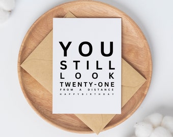 Printable Birthday Card, You still look 21 from a distance Sarcastic Birthday Card, Funny and Humorous Card Download, Getting Old Birthday