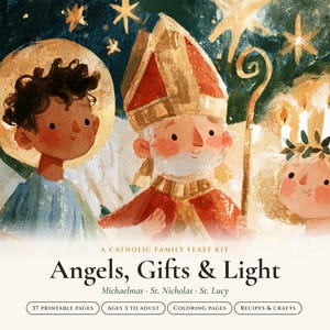 May include: A digital illustration featuring an angel, Saint Nicholas, and Saint Lucy under a starry sky. Text reads: A CATHOLIC FAMILY FEAST KIT, Angels, Gifts & Light, Michaelmas, St. Nicholas, St. Lucy, 37 PRINTABLE PAGES, AGES 3 TO ADULT, COLORING PAGES, RECIPES & CRAFTS.