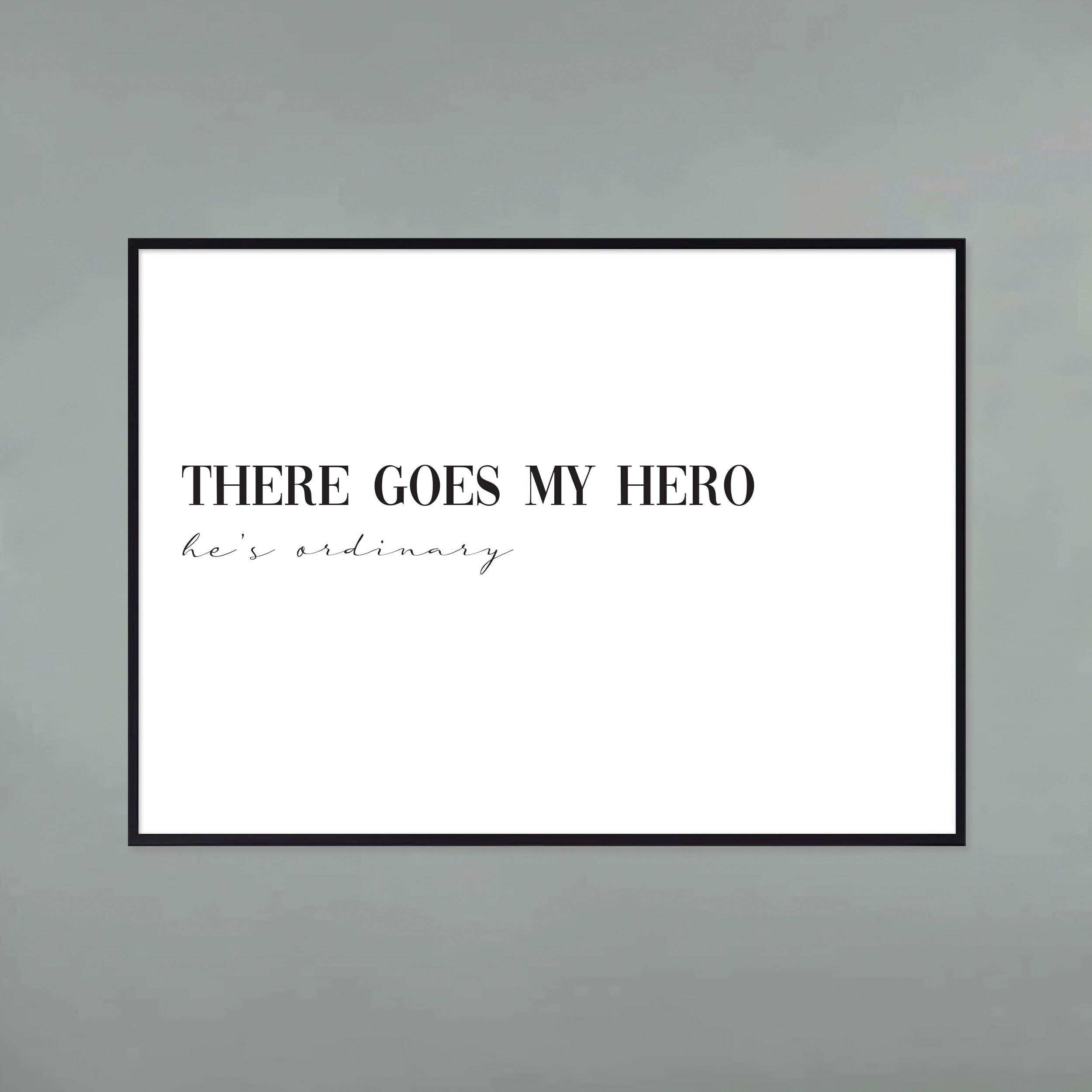 There goes my Hero, he's ordinary - My Hero | Foo Fighters Song | Home Print