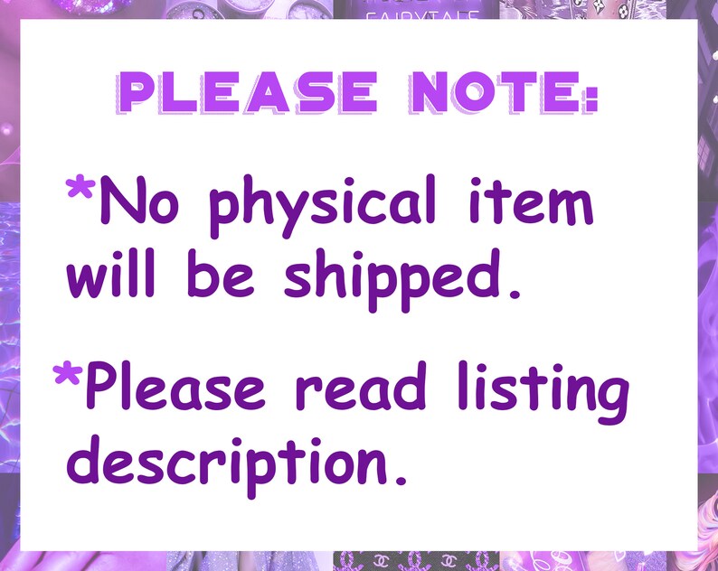 May include: Purple text on a white background with the text "PLEASE NOTE:" followed by "*No physical item will be shipped." and "*Please read listing description."