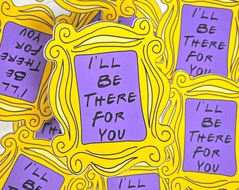May include: A set of six yellow picture frame stickers with a purple background and the text "I'll be there for you" in black. The stickers are inspired by the popular television show "Friends".