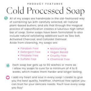 May include: An informational graphic titled Product Features Cold Processed Soap. It details handmade soap made with lye, plant-based butters, and oils. It lists features like paraben, detergent, phthalate, sulfate, and chemical free, plus vegan and cruelty free.