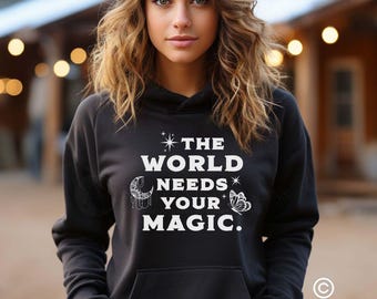 The World Needs Your Magic Hoodie, Mental Health Awareness Shirt, Cute Kindness Shirt, Be Kind Shirt, Positive Affirmation Shirt