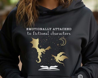 Emotionally Attached to Fictional Characters Hoodie, Book Dragon Shirt, Fourth Wing Dragon Rider Shirt, Book Lover Shirt, Bookish Hoodie