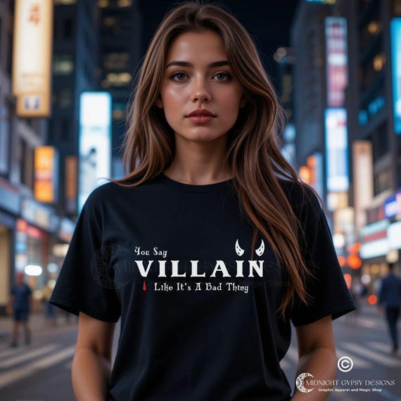You Say Villain Like It's A Bad Thing Shirt, Villain T-shirt, Villain Lover Shirt, Villain Bookish Shirt, Dark Fantasy T-shirt