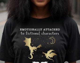 Emotionally Attached to Fictional Characters Shirt, Fourth Wing Shirt, Book Dragon Shirt, Dragon Rider Shirt, Book Lover Shirt, Bookish Tee
