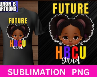 Future HBCU Shirt png, Black Educated png, Black history month png, African American, black college, black girl Clipart,Hbcu Grad