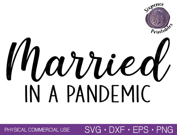 Married In A Pandemic Svg Married Svg Pandemic Wedding Svg Etsy