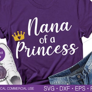 NANA of a PRINCESS SVG Nana Svg Grandmother Svg Grandma Svg Mothers Day Svg Mothers Day Gift Svg Thirt Svg Designs