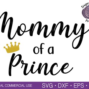 MOMMY of a PRINCE SVG Mom Svg Mothers Day Svg Mom and Son Shirt Svg Prince Svg Thirt Svg Designs Digital Download