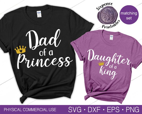 FATHER DAUGHTER Shirts SVG Dad of a Princess Svg Daughter of a King Svg Dad  and Baby Matching Shirts Svg Princess Cut File Fathers Day Svg -  Canada