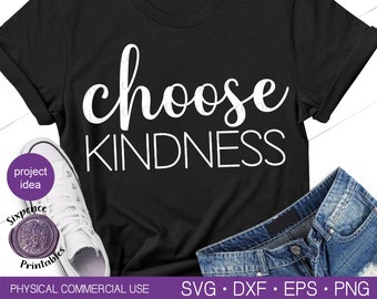 CHOOSE KINDNESS SVG Be Kind Svg Kind Cut File Kindness Shirt Svg Choose Kind Svg Motivational Svg Tshirt Svg