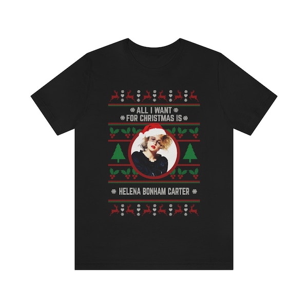 All I want for Christmas is Helena Bonham Carter T-shirt