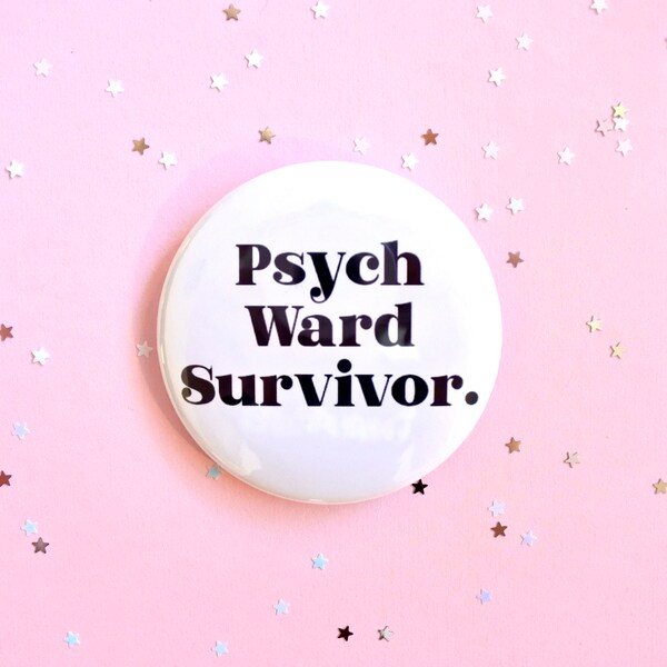 Psych Ward Survivor Mental Health Awareness Pin