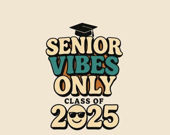 Senior Vibes Only Class of 2025 PNG | Graduation T-Shirt Design | Retro Senior Shirt | Digital Download for Sublimation or DTF