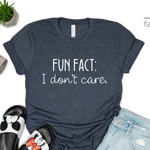 Fun Fact I Don't Care Shirt | Funny Shirt | Funny Quotes Shirt | Sarcastic Shirt | Inspirational Shirt | Gift Tees