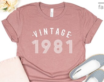Vintage 1981 Shirt |  Custom Birth Year | 1971, 1981, 1991 | 30th, 40th, 50th, 60th Birthday | Birthday Gift | All Years Available