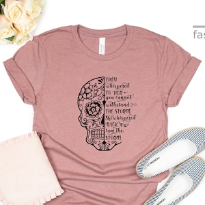 They Whispered To Her You Cannot Withstand The Storm Skull Shirt | She Whispered Back I Am The Storm | Women Empowerment Shirt | Gift Tees