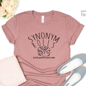Synonym Rolls  Shirt | Just Like Grammar Used To Make Shirt |  Funny Shirt | Sarcastic Shirt | Women&#39;s Shirt | Gift Tees